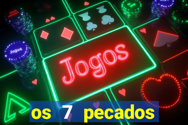 os 7 pecados capitais filme